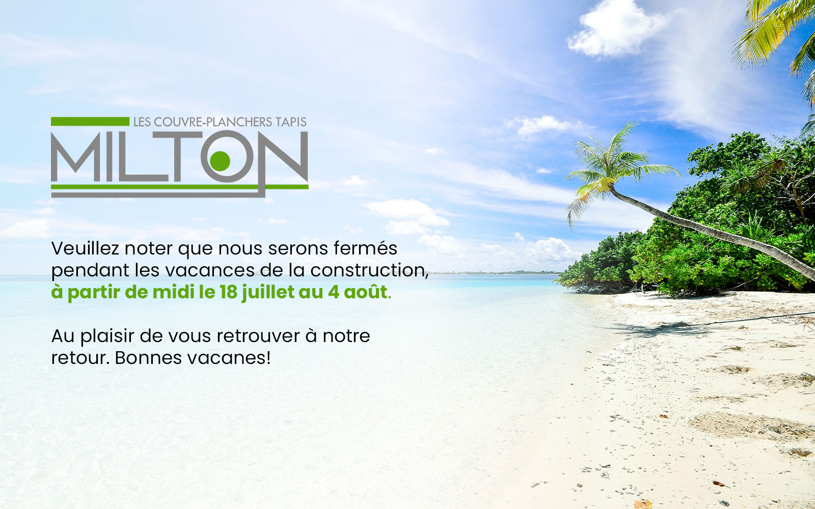 En fermeture à partir de midi le 18 juillet au 4 août.